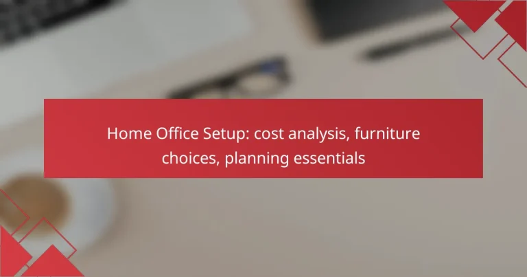 Home Office Setup: cost analysis, furniture choices, planning essentials