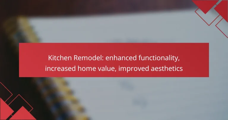 Kitchen Remodel: enhanced functionality, increased home value, improved aesthetics