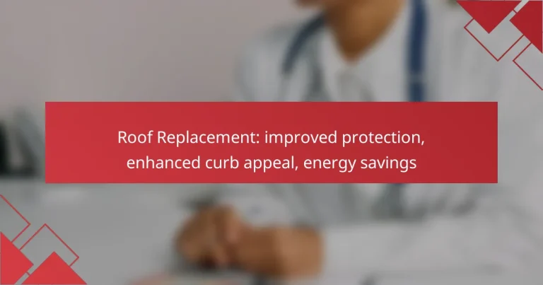 Roof Replacement: improved protection, enhanced curb appeal, energy savings