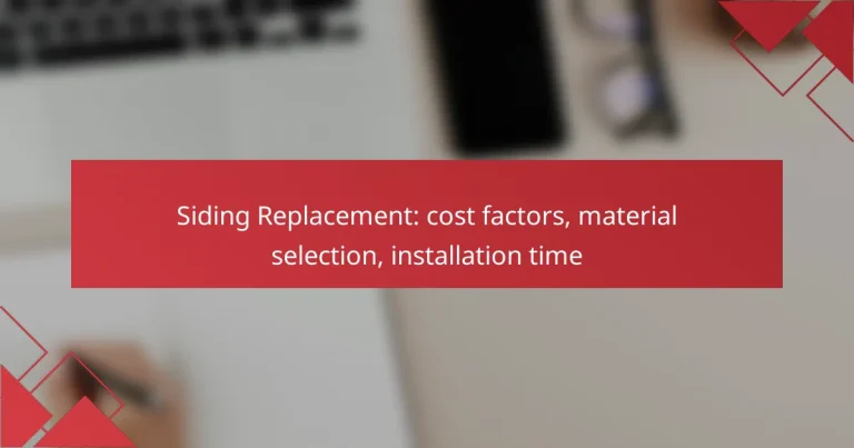 Siding Replacement: cost factors, material selection, installation time