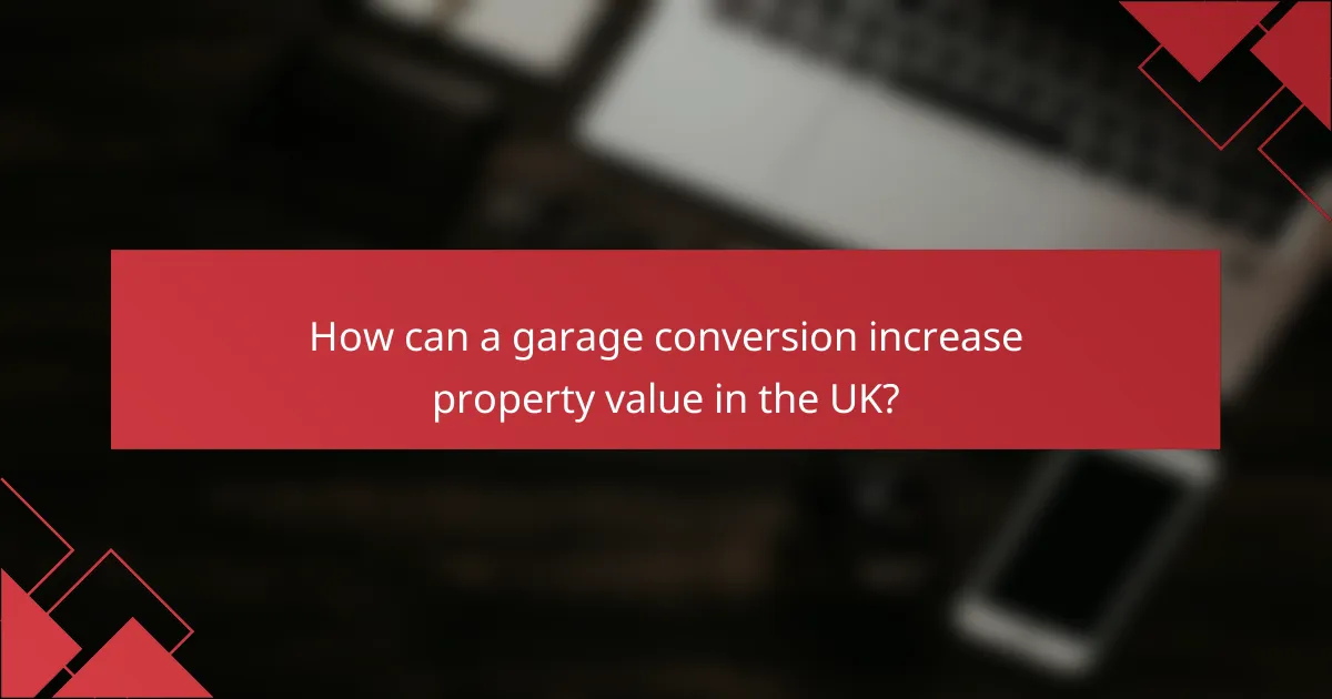 How can a garage conversion increase property value in the UK?