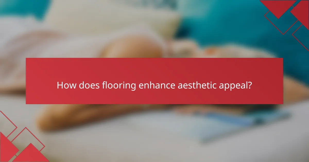 How does flooring enhance aesthetic appeal?