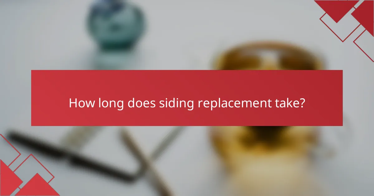 How long does siding replacement take?