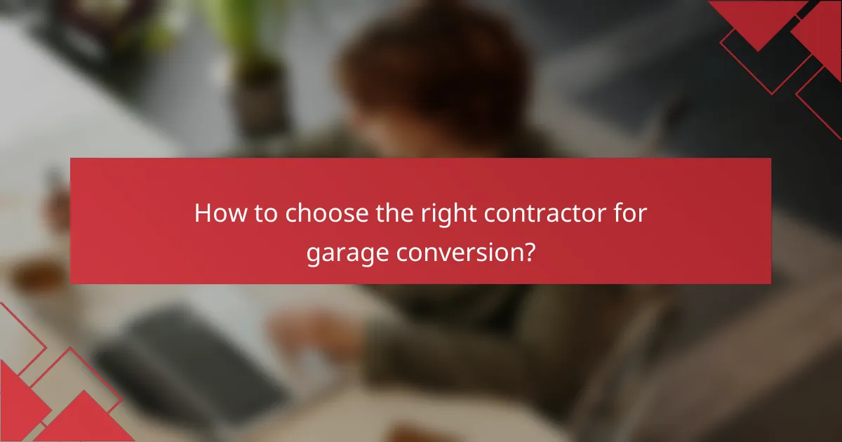How to choose the right contractor for garage conversion?