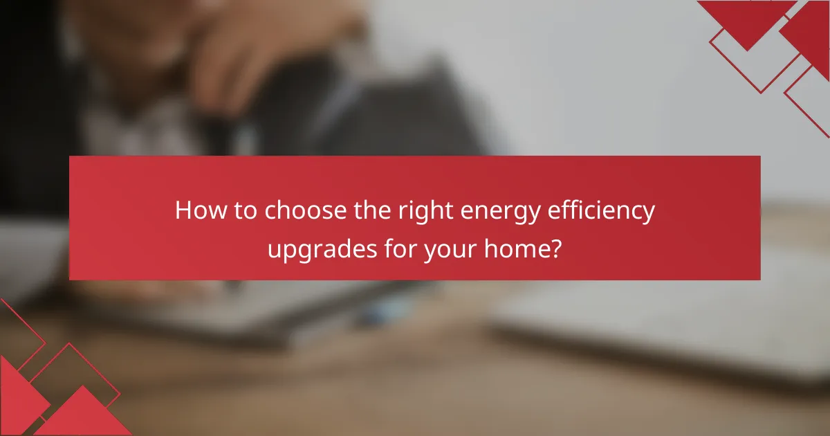 How to choose the right energy efficiency upgrades for your home?