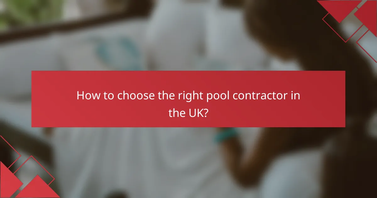 How to choose the right pool contractor in the UK?