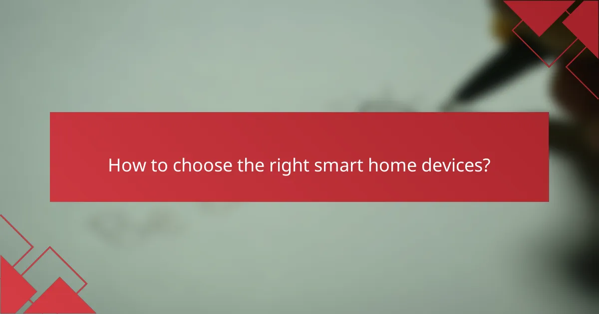 How to choose the right smart home devices?