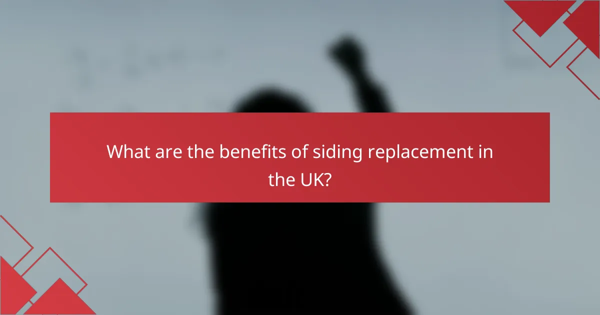 What are the benefits of siding replacement in the UK?