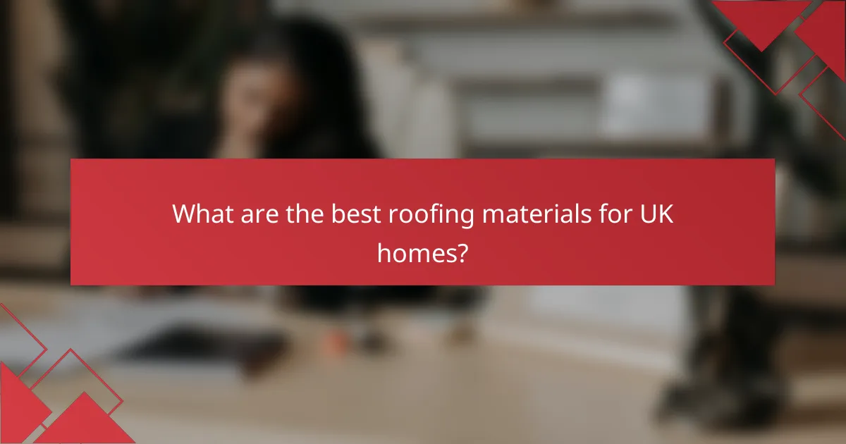 What are the best roofing materials for UK homes?