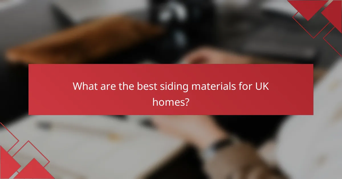 What are the best siding materials for UK homes?
