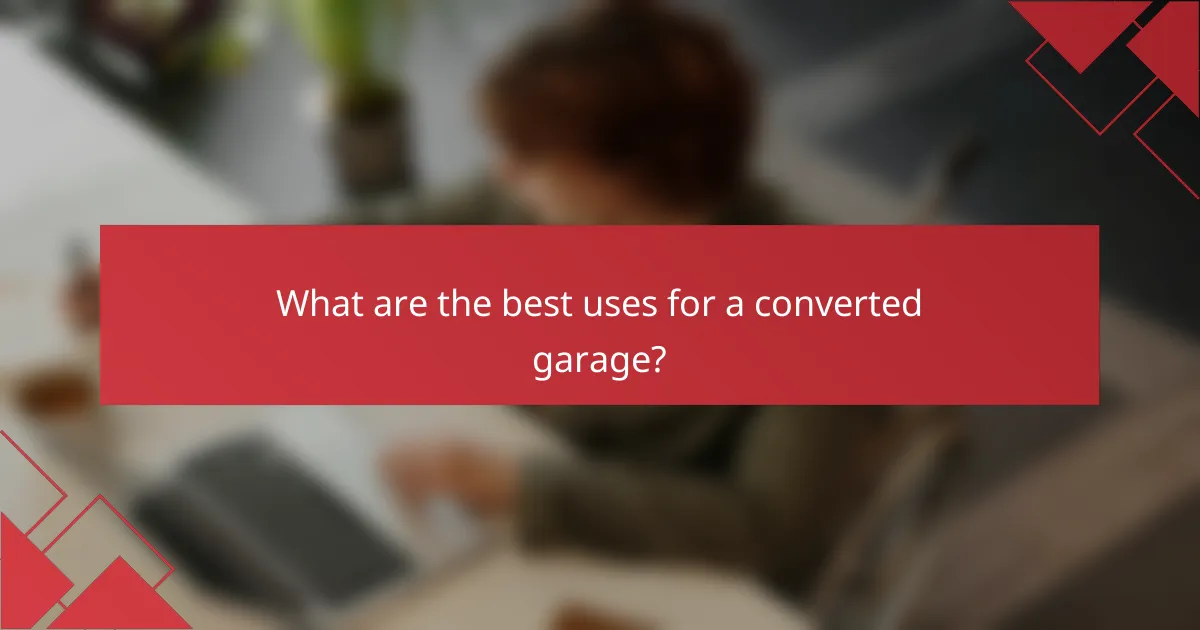 What are the best uses for a converted garage?