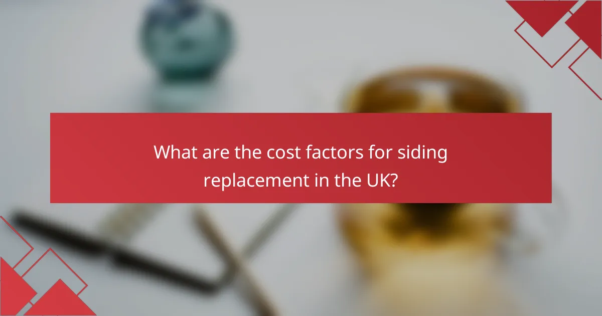 What are the cost factors for siding replacement in the UK?
