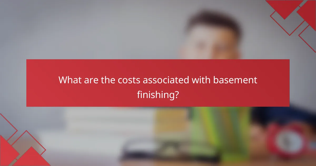 What are the costs associated with basement finishing?
