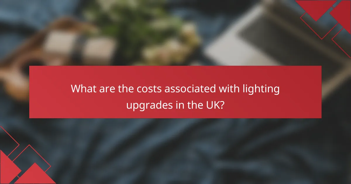 What are the costs associated with lighting upgrades in the UK?