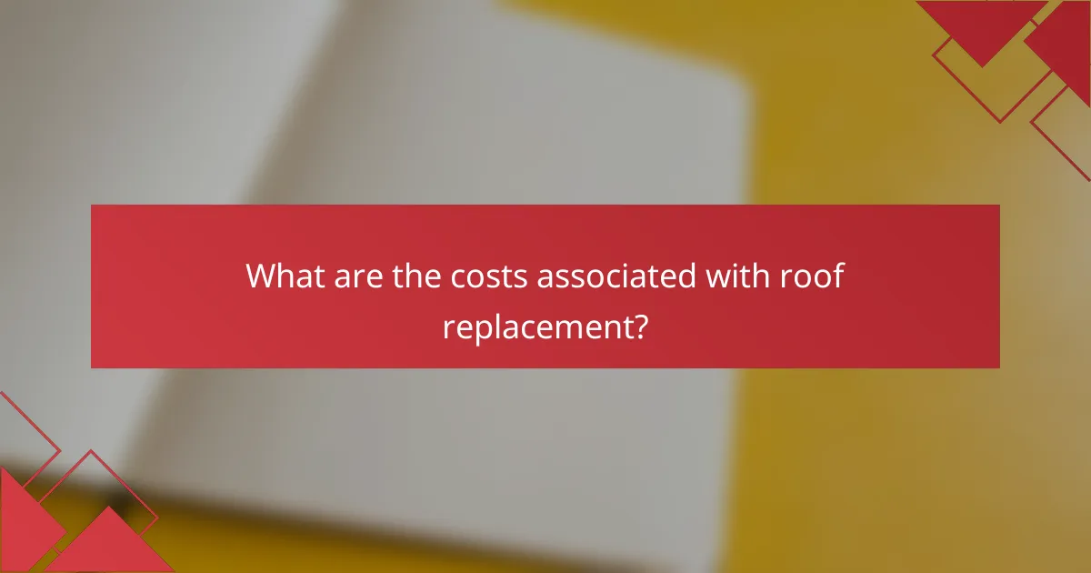 What are the costs associated with roof replacement?