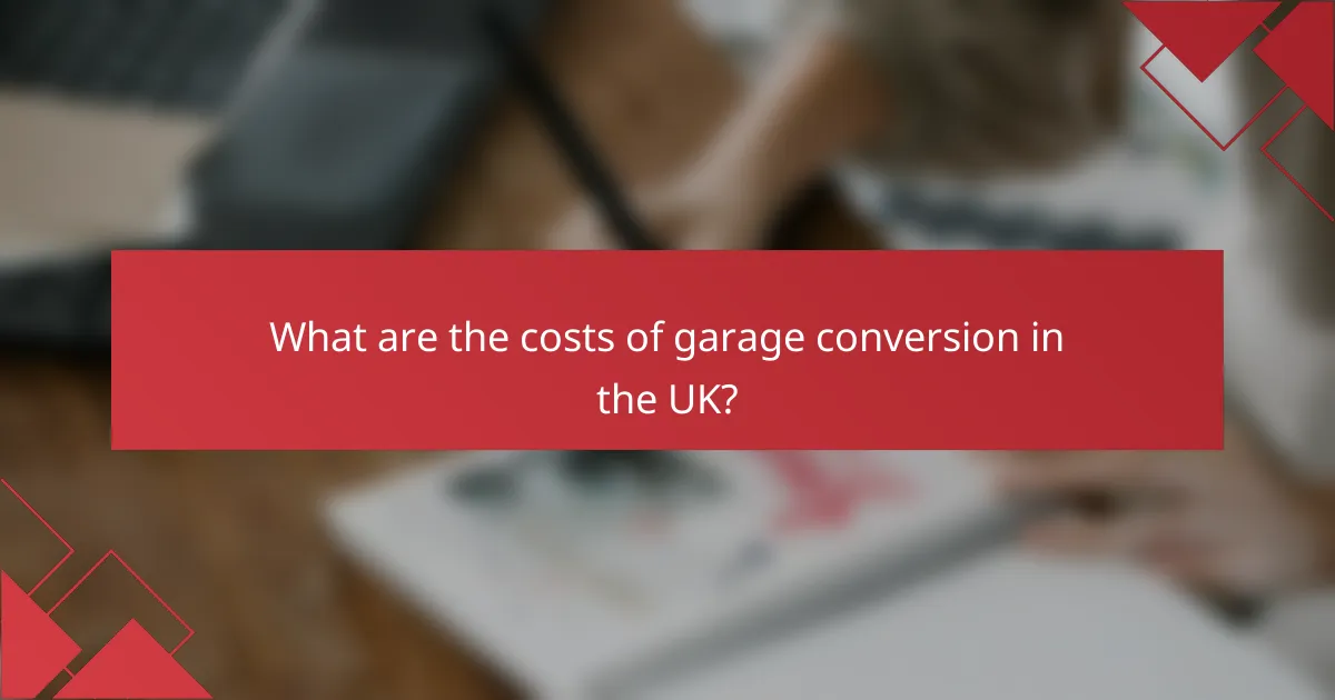 What are the costs of garage conversion in the UK?
