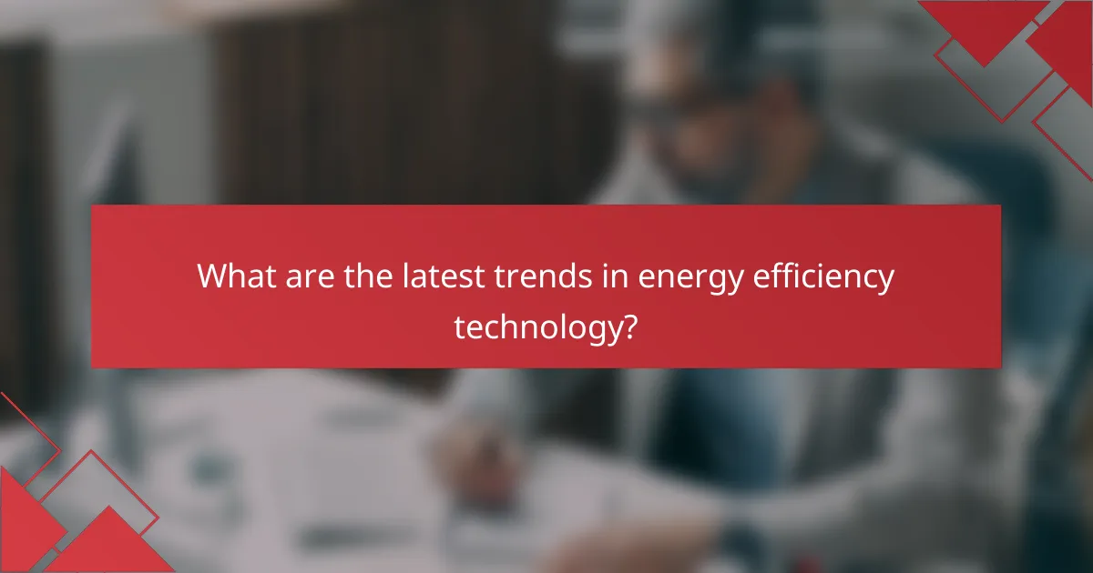 What are the latest trends in energy efficiency technology?