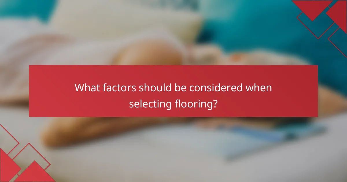 What factors should be considered when selecting flooring?