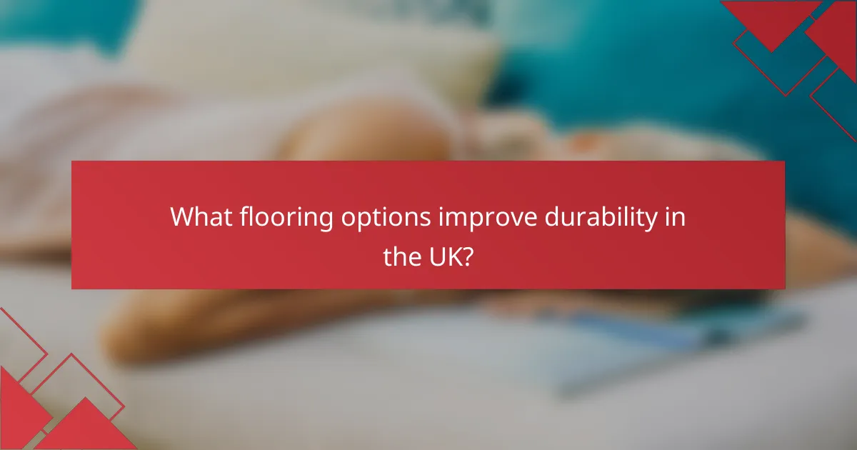 What flooring options improve durability in the UK?