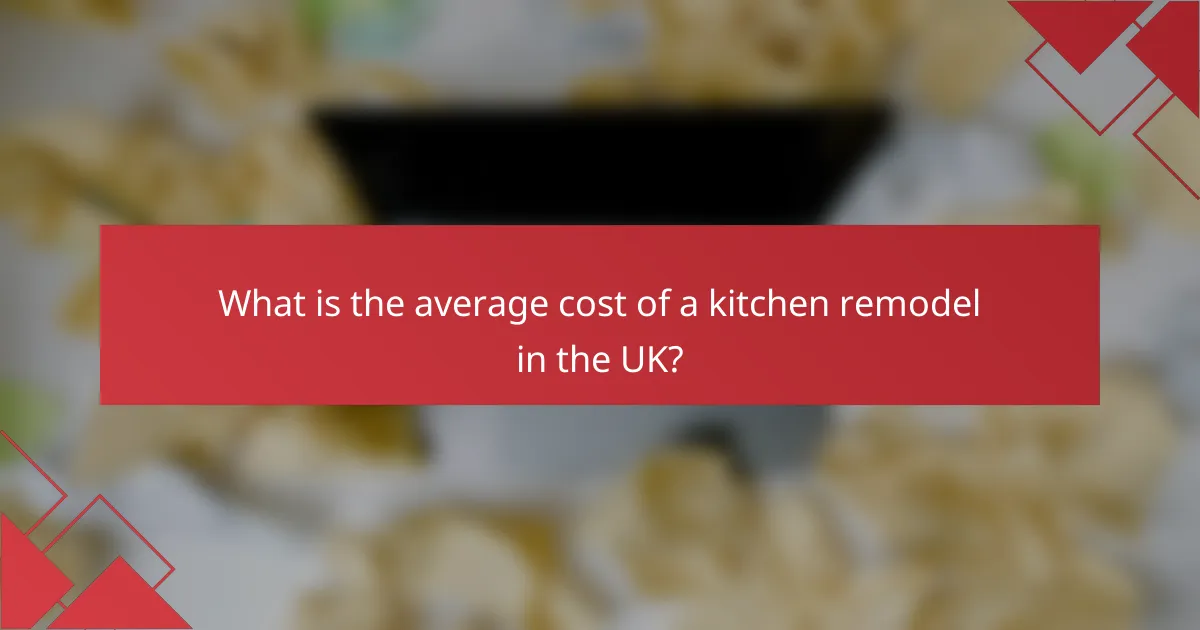 What is the average cost of a kitchen remodel in the UK?