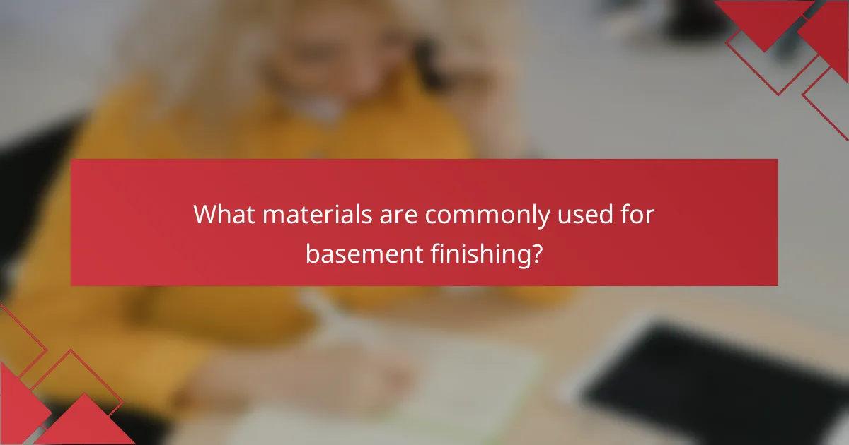 What materials are commonly used for basement finishing?