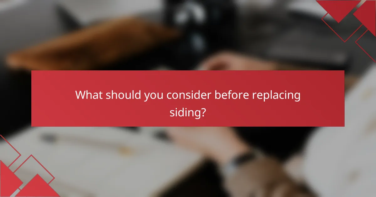 What should you consider before replacing siding?