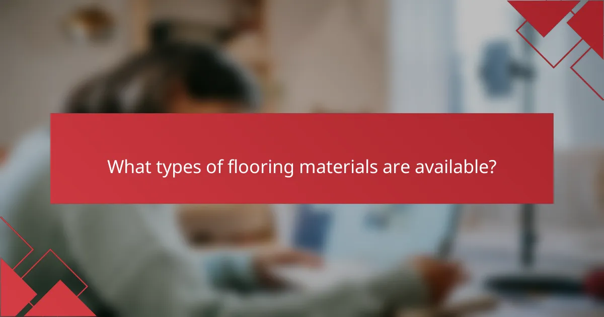 What types of flooring materials are available?